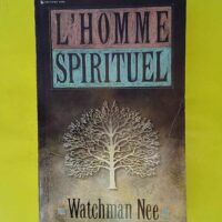 L homme spirituel – Watchman Nee L homme spirituel - Watchman Nee