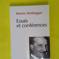 Essais et Conférences – Martin Heidegg... Essais et Conférences - Martin Heidegger