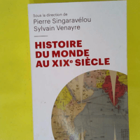 Histoire du Monde au XIXe siècle – Pie... Histoire du Monde au XIXe siècle - Pierre Singaravélou