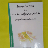 Introduction A La Psychanalyse De Reich ̵... Introduction A La Psychanalyse De Reich - La Haye Lesage