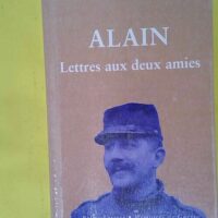 Lettres aux deux amies – Alain Lettres aux deux amies - Alain