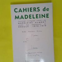 Cahiers de Madeleine. Journal intégral inéd... Cahiers de Madeleine. Journal intégral inédit de Madeleine Aumont relatif aux événements de Dozulé 1970 - 1979. - Madeleine Aumont