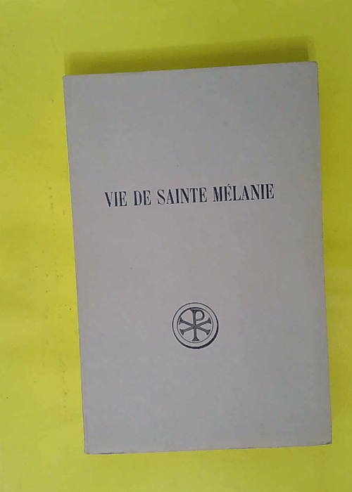 vie de sainte mélanie – D. Gorce vie de sainte mélanie – D. Gorce