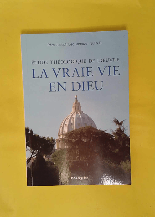 Etude théologique de l œuvre La Vraie Vie e... Etude théologique de l œuvre La Vraie Vie e...