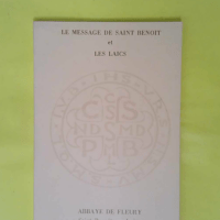 Le message de saint Benoît et les laics. Des... Le message de saint Benoît et les laics. Des chrétiens témoins de l Evangile selon l Esprit de la Règle de Saint Benoît. -