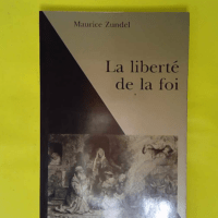 La liberté de la foi – Maurice Zundel La liberté de la foi - Maurice Zundel