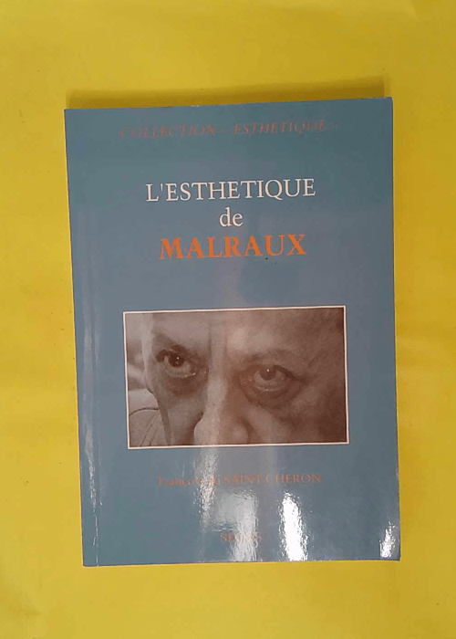 L esthétique de Malraux – Saint-Chéro... L esthétique de Malraux – Saint-Chéro...