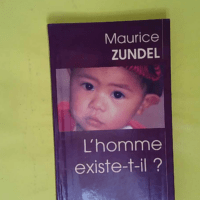 L homme existe-t-il ? - Maurice Zundel
