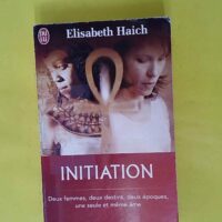 Initiation - Deux femmes deux destins deux époques une seule et même âme - Elisabeth Haich