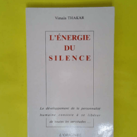 L énergie du silence - Vimala Thakar