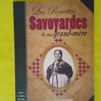 Les Recettes Savoyardes de ma Grand-Mère - Marie-Thérèse Hermann