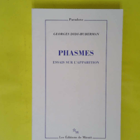 Essais Sur L apparition - Tome 1 Phasmes - Georges Didi-Huberman