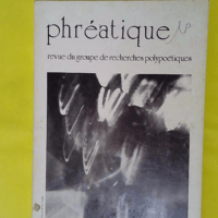 Phreatique Revue Du Groupe De Recherches Poly... Phreatique Revue Du Groupe De Recherches Polypoetiques N° 30-31 -