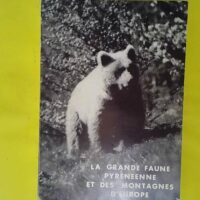 la grande faune pyrénéenne et des montagnes d europe – DENDALETCHE Claude (préface) la grande faune pyrénéenne et des montagnes d europe - DENDALETCHE Claude (préface)