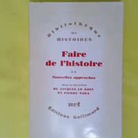 Faire de l histoire (Tome 2-Nouvelles approches) Nouveaux problèmes nouvelles approches nouveaux objets – Collectifs Faire de l histoire (Tome 2-Nouvelles approches) Nouveaux problèmes nouvelles approches nouveaux objets - Collectifs