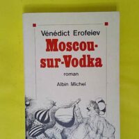 Moscou-sur-Vodka – Vénédict Erofeiev Moscou-sur-Vodka - Vénédict Erofeiev