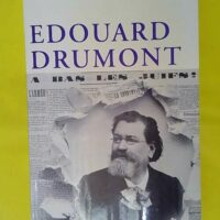 Edouard Drumont – Grégoire Kauffmann Edouard Drumont - Grégoire Kauffmann