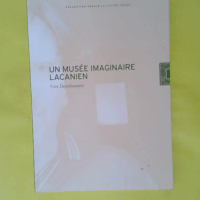 Un Musee Imaginaire Lacanien – Yves Dep... Un Musee Imaginaire Lacanien - Yves Depelsenaire