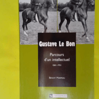 Gustave Le Bon – Parcours d un intellec... Gustave Le Bon - Parcours d un intellectuel (1841-1931) - Benoit Marpeau
