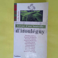 Autour d une bouteille d iIrouléguy - Gilles Berdin