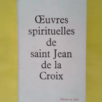 Oeuvres spirituelles de Saint-Jean - Jean de la Croix
