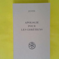 Apologie pour les chrétiens - Justin