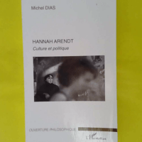 Hannah Arendt - Culture et politique - Michel Dias