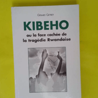Kibeho ou la face cachée de la tragédie rwandaise - Gérard Getrey