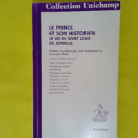 Le prince et son historien - La vie de Saint Louis de Joinville - Jean Dufournet