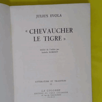 Julius Evola – Chevaucher le tigre – Traduit de italien par Isabelle… Julius Evola – Chevaucher le tigre – Traduit de italien par Isabelle…