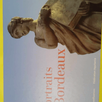 Portraits de bordeaux - De l Antiquité à 2020 - Jean-Pierre Bost
