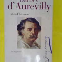 Jules Barbey d Aurevilly - Michel Lécureur