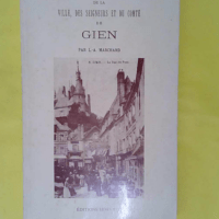 Gien (histoire de la ville des seigneurs et du comte) - Marchand L.-a.