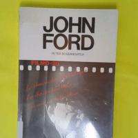 John Ford – Bogdanovitch (Peter) John Ford - Bogdanovitch (Peter)