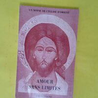 Amour Sans Limites - Un Moine De L église D orient
