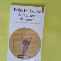 Petite philocalie de la prière du coeur - Jean Gouillard (éd.)
