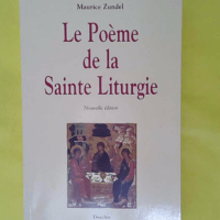 Le Poème De La Sainte Liturgie - Maurice Zundel