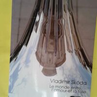 Vladimir Skoda – Le Monde entre amour... Vladimir Skoda - Le Monde entre l amour et la Folie - Lemoine Serge