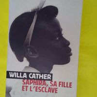 Saphira sa fille et l esclave - Willa Cather