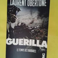 Guerilla - Le temps des barbares - Laurent Obertone