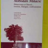 Mélanges en l honneur de Slobodan Milacic - Démocratie et liberté : tension dialogue confrontation - Jean Du Bois de Gaudusson