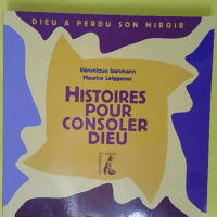 Histoires Pour Consoler Dieu - Maurice Leiggener