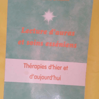 Lecture d auras et soins esséniens - Thérapies d hier et d aujourd hui - Anne Givaudan
