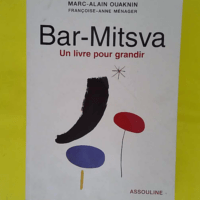 Bar-Mitsva - Un Livre Pour Grandir - Marc-Alain Ouaknin