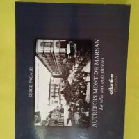 Autrefois mont-de-marsan la ville aux trois rivieres - Serge Pacaud