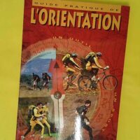 Guide pratique de l orientation - Jean-Daniel Giroux Et Jean-Claude Ragache