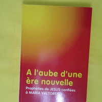 A L Aube D Une Ere Nouvelle - Maria Valtorta