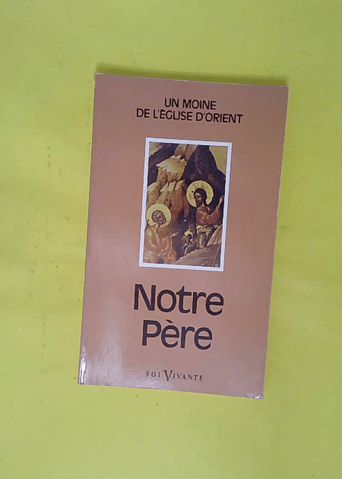 Notre Père – Moine De eglise D orient Un Notre Père – Moine De eglise D orient Un