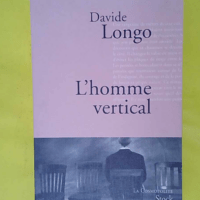 L homme vertical - Traduit de l italien par Dominique Vittoz - Davide Longo