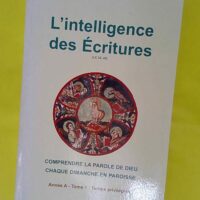 Intelligence Des Ecritures. Tome 1 Année A temps privilégié – Marie-Noëlle… L Intelligence Des Ecritures. Tome 1 Année A temps privilégiés - Marie-Noëlle Thabut